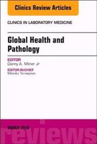 Global Health and Pathology, An Issue of the Clinics in Laboratory Medicine | 0:e upplagan