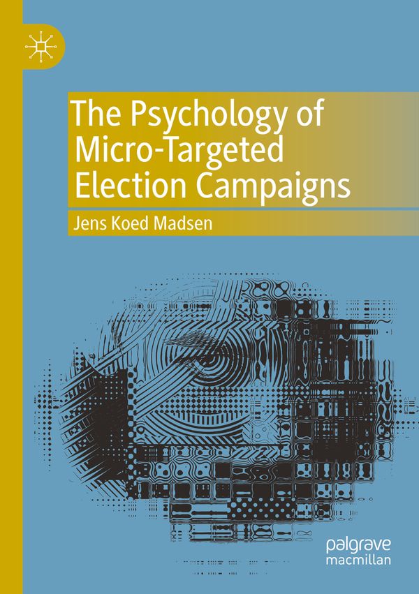 The Psychology of Micro-Targeted Election Campaigns | 1:a upplagan