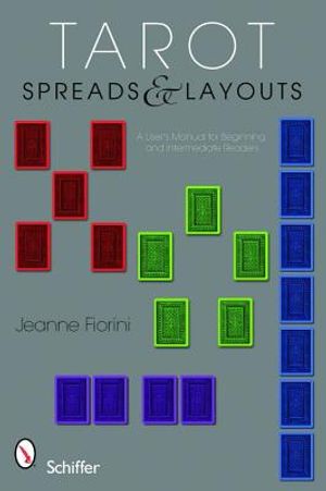 Tarot Spreads And Layouts: A User's Manual For Beginning & Intermediate Readers