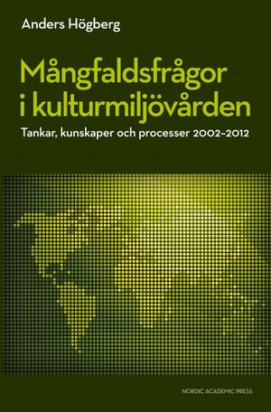 Mångfaldsfrågor i kulturmiljövården : tankar, kunskaper och processer 2002-2012 | 1:a upplagan