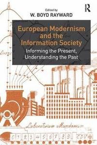 European Modernism and the Information Society - W. Boyd Rayward - Upplaga 1