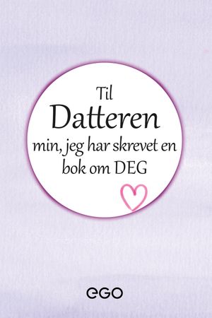 Til datteren min – jeg har skrevet en bok om deg