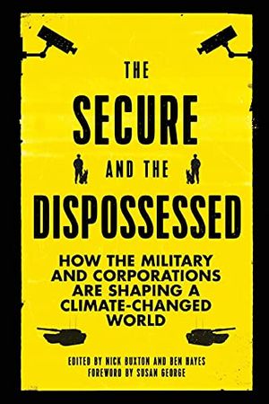 Secure and the dispossessed - how the military and corporations are shaping