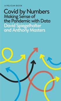 Covid By Numbers - Making Sense of the Pandemic with Data
