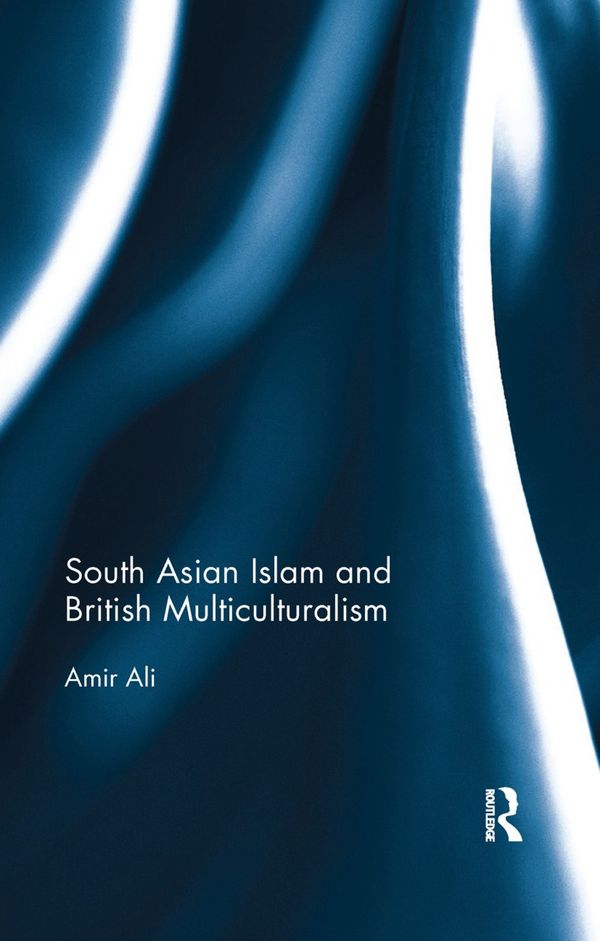 South Asian Islam and British Multiculturalism | 1:a upplagan