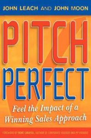 Pitch Perfect: Feel the Impact of a Winning Sales Approach | 1:a upplagan