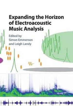 Expanding the Horizon of Electroacoustic Music Analysis