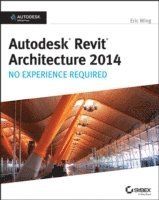 Autodesk Revit Architecture 2014: No Experience Required Autodesk Official