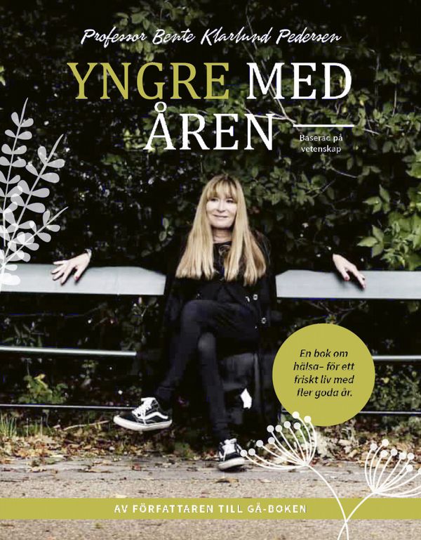 Yngre med åren. En bok om hälsa - för ett friskt liv med fler goda år | 1:a upplagan