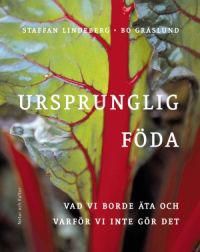 Ursprunglig föda : vad vi borde äta och varför vi inte gör det | 1:a upplagan