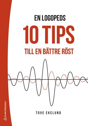 En logopeds 10 tips till en bättre röst | 1:a upplagan