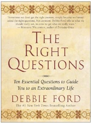 Right questions - ten essential questions to guide you to an extraordinary