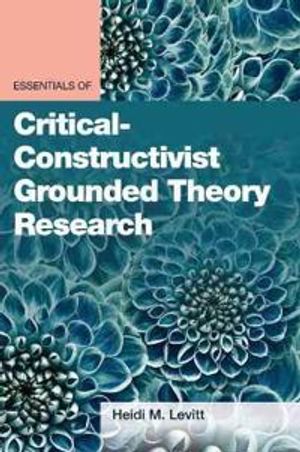 Essentials of Critical-Constructivist Grounded Theory Research