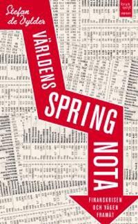 Världens springnota : finanskrisen och vägen framåt | 1:a upplagan