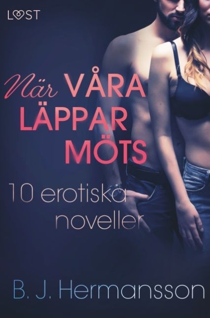 När våra läppar möts : 10 erotiska noveller | 1:a upplagan