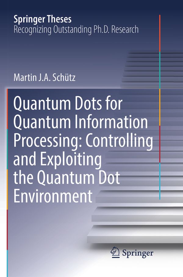 Quantum Dots for Quantum Information Processing: Controlling and Exploiting the Quantum Dot Environment | 1:a upplagan