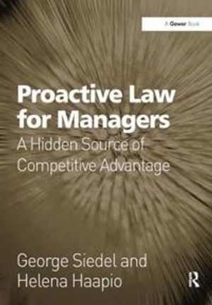 Proactive law for managers - a hidden source of competitive advantage