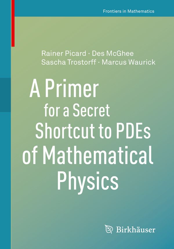 A Primer for a Secret Shortcut to PDEs of Mathematical Physics | 1:a upplagan