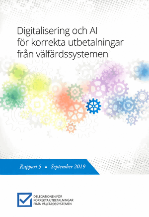 Digitalisering och AI för korrekta utbetalningar från välfärdssystemet : Rapport 5 från Delegationen för korrekta utbetalningar | 1:a upplagan