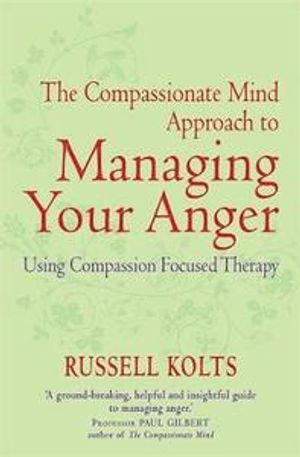 The Compassionate Mind Approach to Managing Your Anger