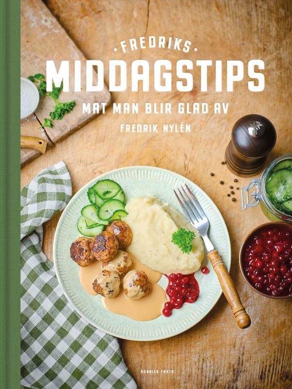 Fredriks middagstips : mat man blir glad av | 1:a upplagan