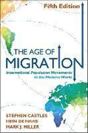 The Age of Migration: International Population Movements in the Modern World | 5:e upplagan