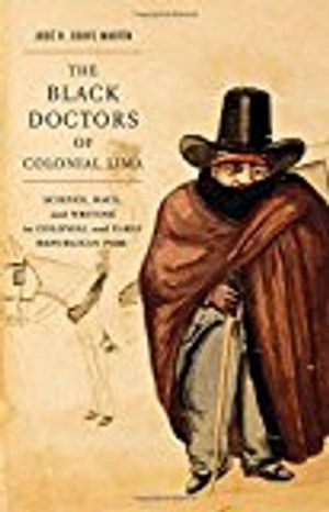 The Black Doctors of Colonial Lima