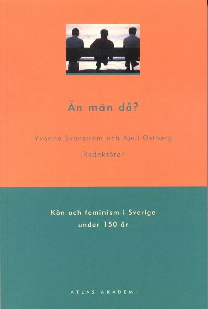 Än män då? : kön och feminism i Sverige under 150 år | 1:a upplagan