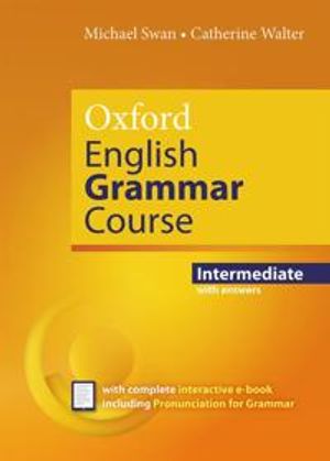 Oxford English Grammar Course: Intermediate: with Key (includes e-book)