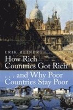 How Rich Countries Got Rich and Why Poor Countries Stay Poor