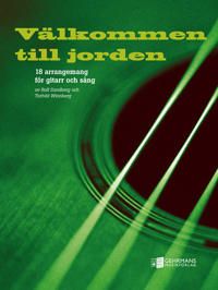 Välkommen till jorden : 18 arrangemang för gitarr och sång | 0:e upplagan