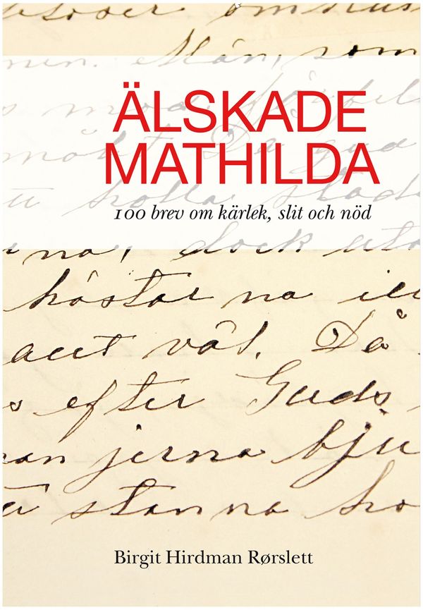 Älskade Mathilda- 100 brev om kärlek,slit och nöd | 1:a upplagan