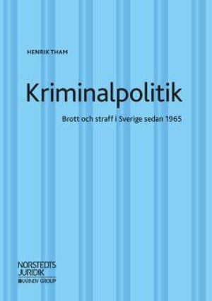 Kriminalpolitik : Brott & straff i Sverige sedan 1965 | 1:a upplagan