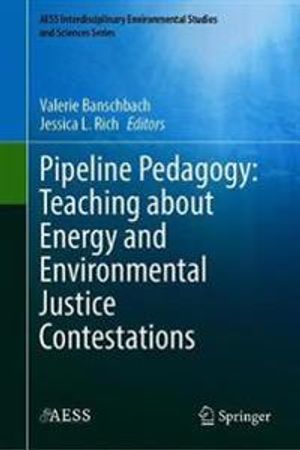 Pipeline Pedagogy: Teaching about Energy and Environmental Justice Contestations | 1:a upplagan