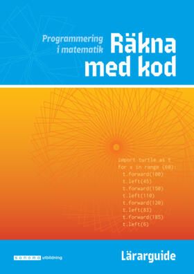 Räkna med kod - programmering i matematik Lärarguide | 0:e upplagan