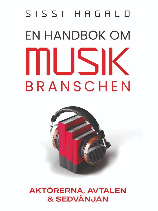 En handbok om musikbranschen : Aktörerna, avtalen och sedvänjan | 0:e upplagan