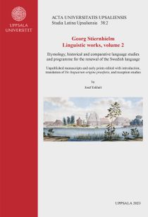 Georg Stiernhielm. Linguistic works, volume 2. Etymology, historical and comparative language studies and programme for the rene