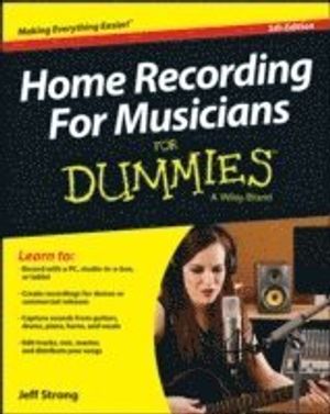 Home Recording For Musicians For Dummies, 5th Edition | 1:a upplagan