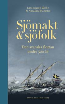 Sjömakt & sjöfolk : Den svenska flottan under 500 år