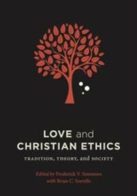 Love and christian ethics - tradition, theory, and society | 0:e upplagan