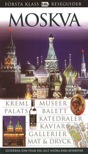 Moskva : Kreml, museer, palats, balett, katedraler, kaviar, gallerier, mat & dryck |  2:e upplagan