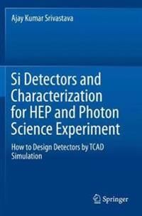 Si Detectors and Characterization for HEP and Photon Science Experiment: How to Design Detectors by TCAD Simulation