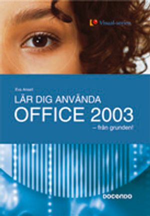 Lär dig använda Office 2003 - från grunden! | 1:a upplagan