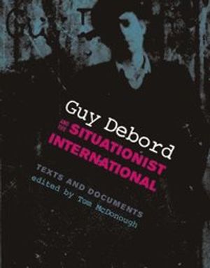 Guy Debord and the Situationist International