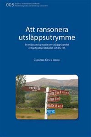 Att ransonera utsläppsutrymme : en miljörättslig studie om utsläppshandel enligt Kyotoavtalet och EU ETS | 1:a upplagan