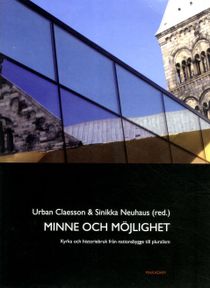 Minne och möjlighet : kyrka och historiebruk från nationsbygge till pluralis