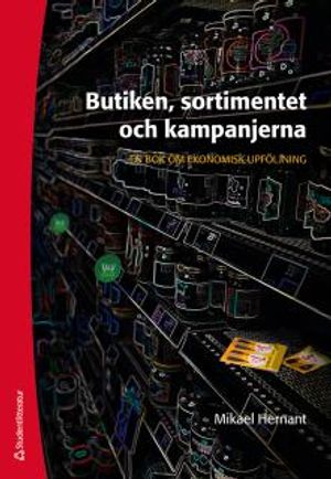 Butiken, sortimentet och kampanjerna - En bok om ekonomisk uppföljning | 1:a upplagan