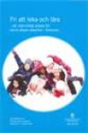 Fri att leka och lära : ett målinriktat arbete för barns ökade säkerhet i förskolan. SOU 2013:26 : Betänkande från utredningen B