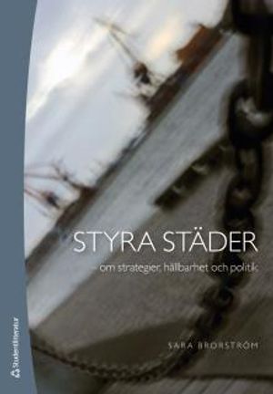 Styra städer - om strategier, hållbarhet och politik | 1:a upplagan