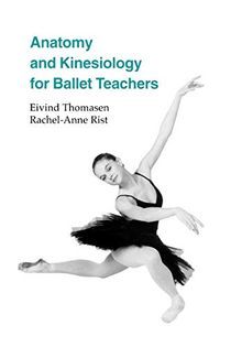 Anatomy and kinesiology for ballet teachers